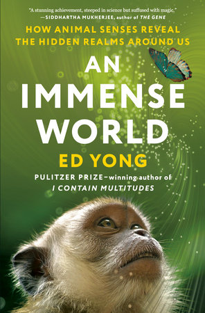 Yong, E. (2022) Immense World. How Animal Senses Reveal the Hidden Realms Around Us. Penguin Random House.